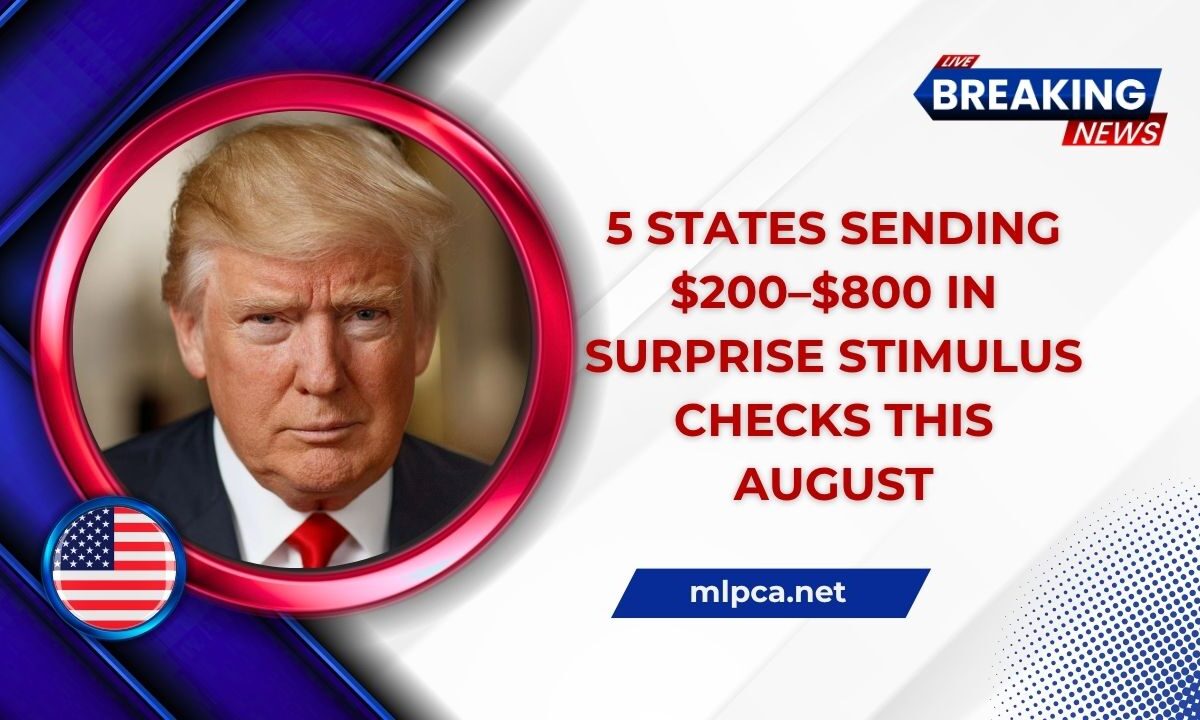 5 States Sending $200–$800 In Surprise Stimulus Checks This August