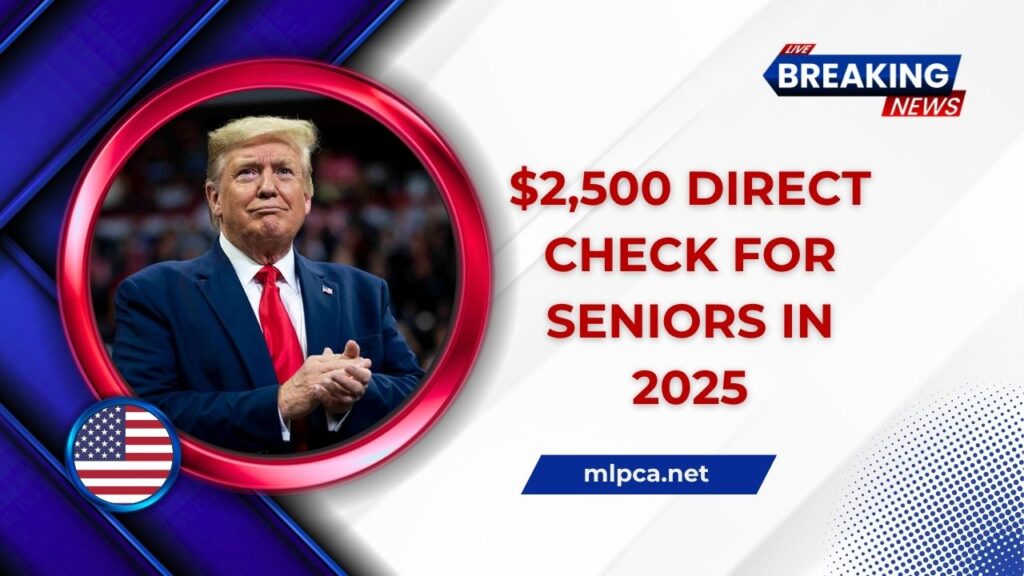 $2,500 Direct Check For Seniors In 2025 – Are You Eligible For This Big Boost?