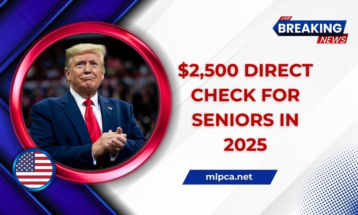 $2,500 Direct Check For Seniors In 2025 – Are You Eligible For This Big Boost?