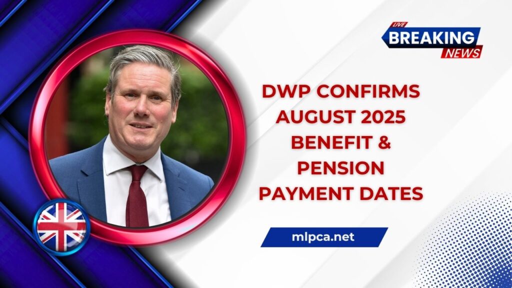 DWP Confirms August 2025 Benefit & Pension Payment Dates- Thousands to Get Funds Early