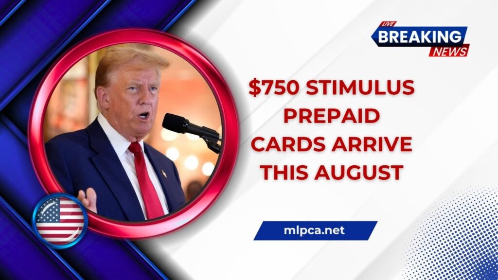$750 Stimulus Prepaid Cards Arrive This August – See If You’re Getting One