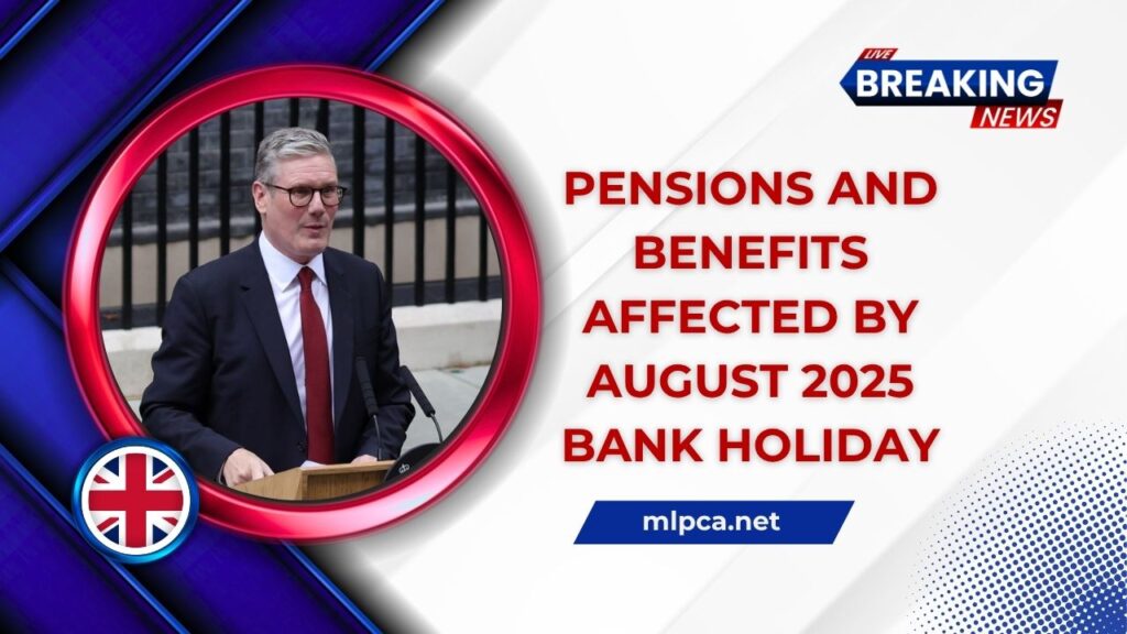 Pensions And Benefits Affected By August 2025 Bank Holiday – Key Dates And Support Explained