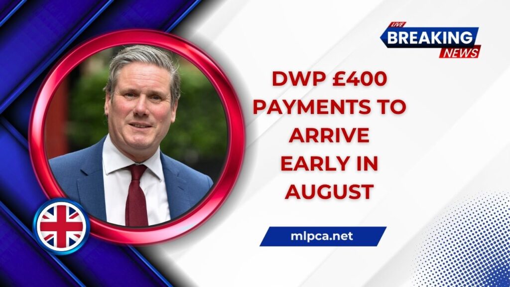 DWP £400 Payments to Arrive Early in August – Full Schedule and Budgeting Tips Inside