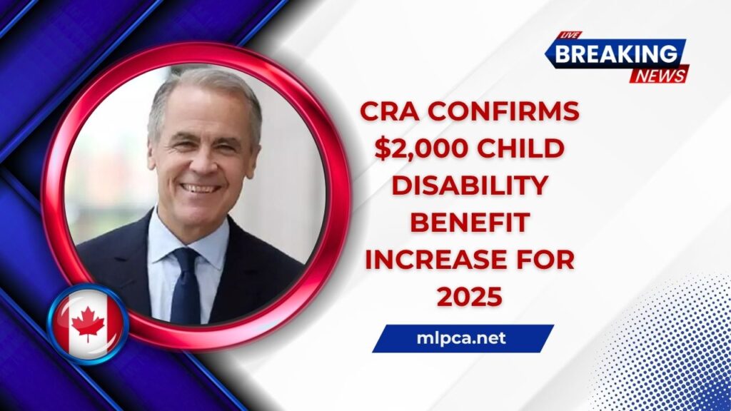 CRA Confirms $2,000 Child Disability Benefit Increase For 2025 – Check Eligibility & Monthly Payment Schedule
