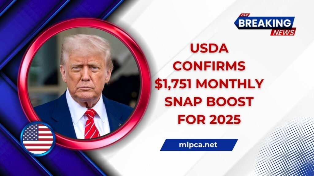 USDA Confirms $1,751 Monthly SNAP Boost For 2025 – Check Eligibility, Payment Schedule & Benefit Amounts