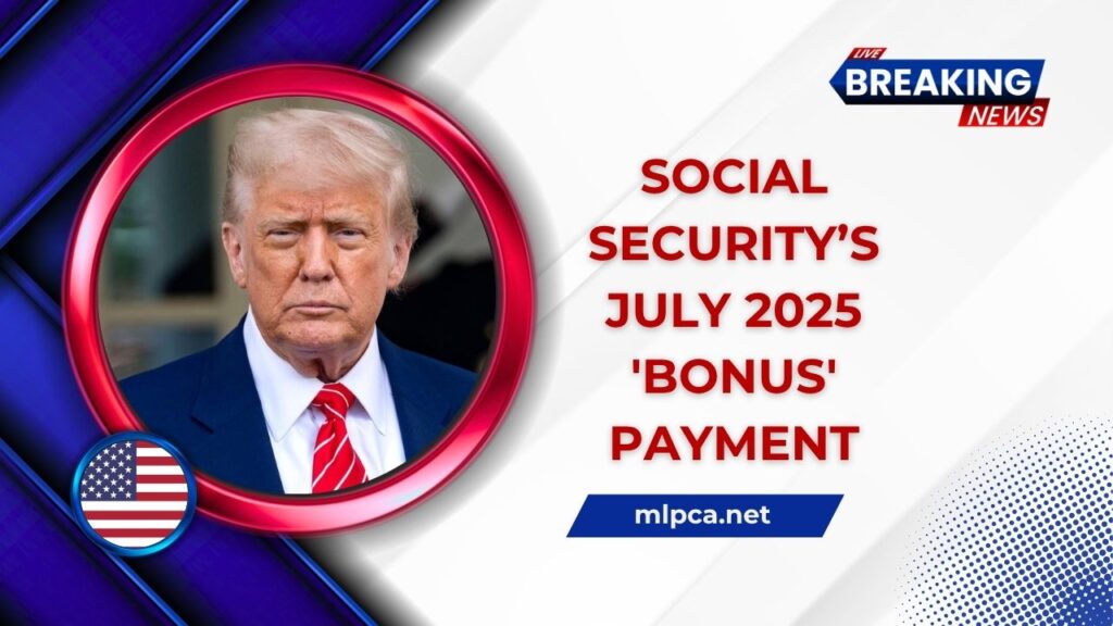 Social Security’s July 2025 'Bonus' Payment- What It Really Means And Who Benefits