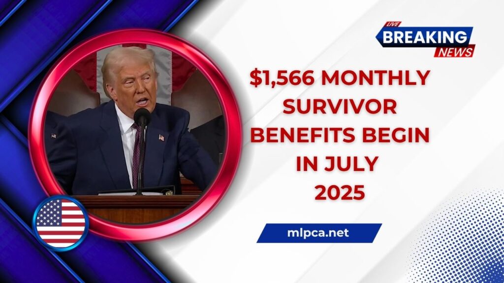 $1,566 Monthly Survivor Benefits Begin In July 2025 – Check Your Eligibility And Payment Date Now!