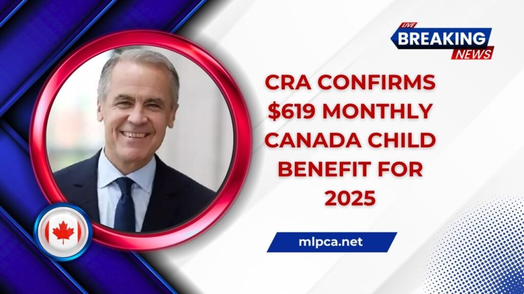 CRA Confirms $619 Monthly Canada Child Benefit For 2025 – Full Payment Schedule Inside