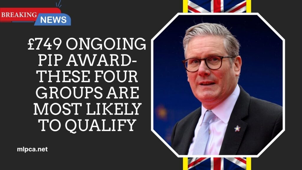 £749 Ongoing PIP Award- These Four Groups Are Most Likely to Qualify