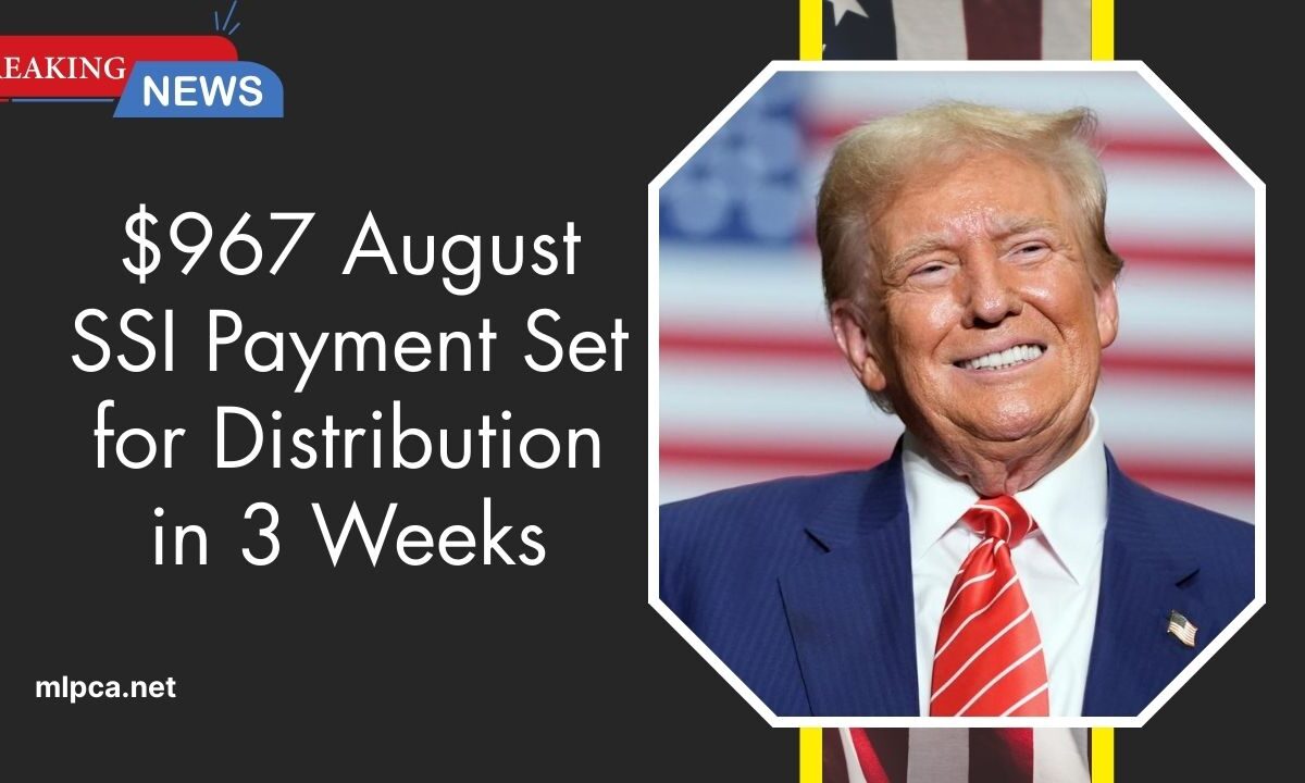 $967 August SSI Payment Set for Distribution in 3 Weeks