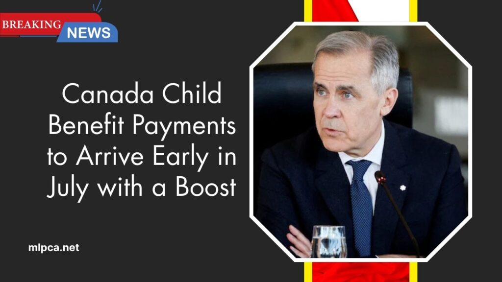 Canada Child Benefit Payments to Arrive Early in July with a Boost