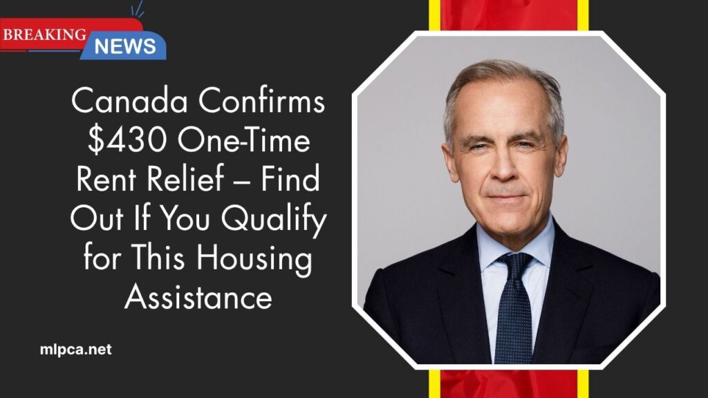 Canada Confirms $430 One-Time Rent Relief – Find Out If You Qualify for This Housing Assistance