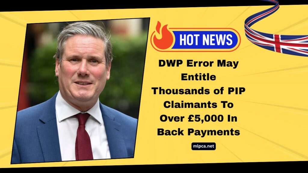 DWP Error May Entitle Thousands of PIP Claimants To Over £5,000 In Back Payments – Are You Affected?