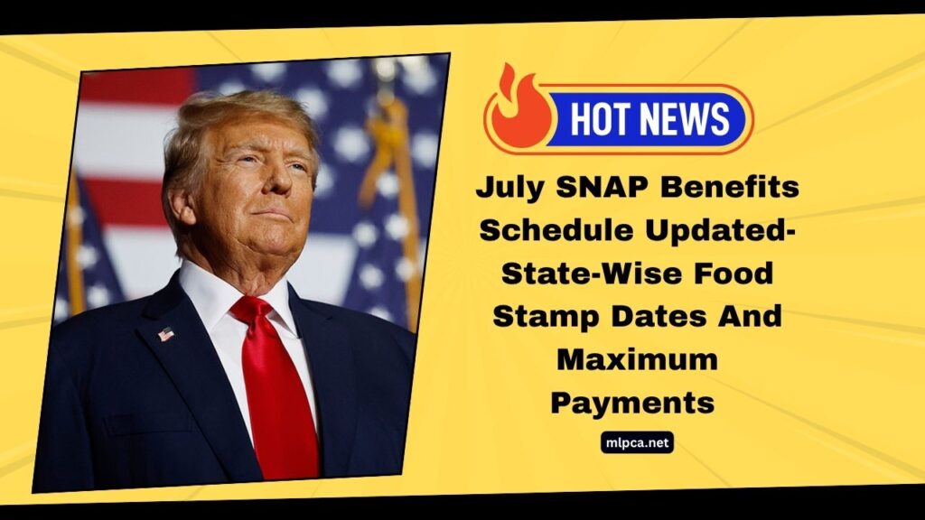 July SNAP Benefits Schedule Updated- State-Wise Food Stamp Dates And Maximum Payments Up To $1,756