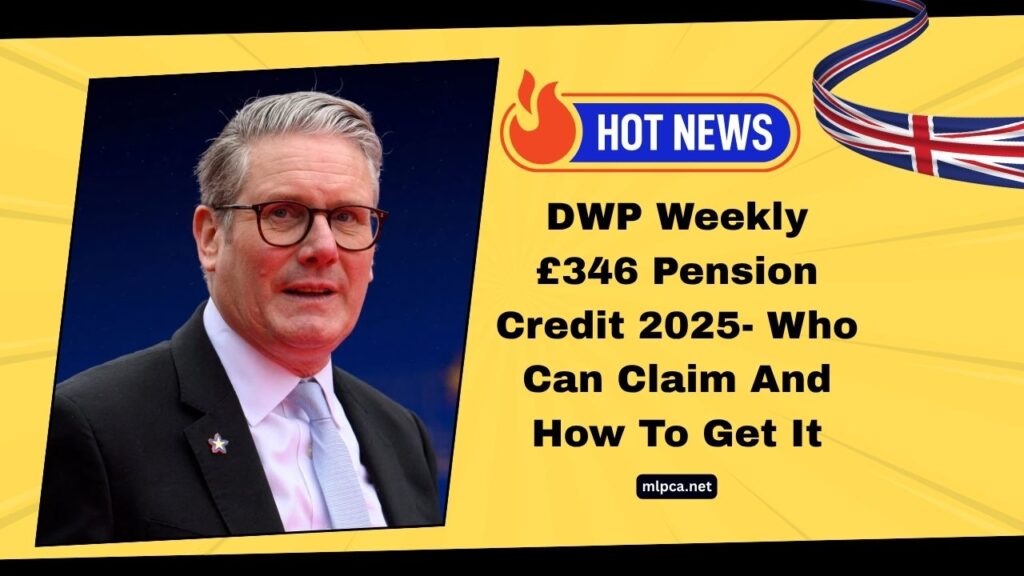 DWP Weekly £346 Pension Credit 2025- Who Can Claim And How To Get It