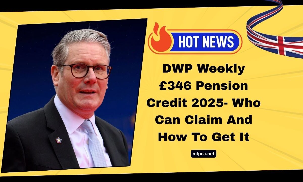 DWP Weekly £346 Pension Credit 2025- Who Can Claim And How To Get It