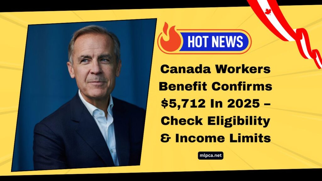 Canada Workers Benefit Confirms $5,712 In 2025 – Check Eligibility, Income Limits & Payment Dates Now