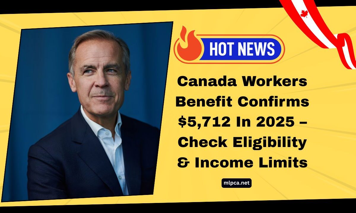 Canada Workers Benefit Confirms $5,712 In 2025 – Check Eligibility, Income Limits & Payment Dates Now
