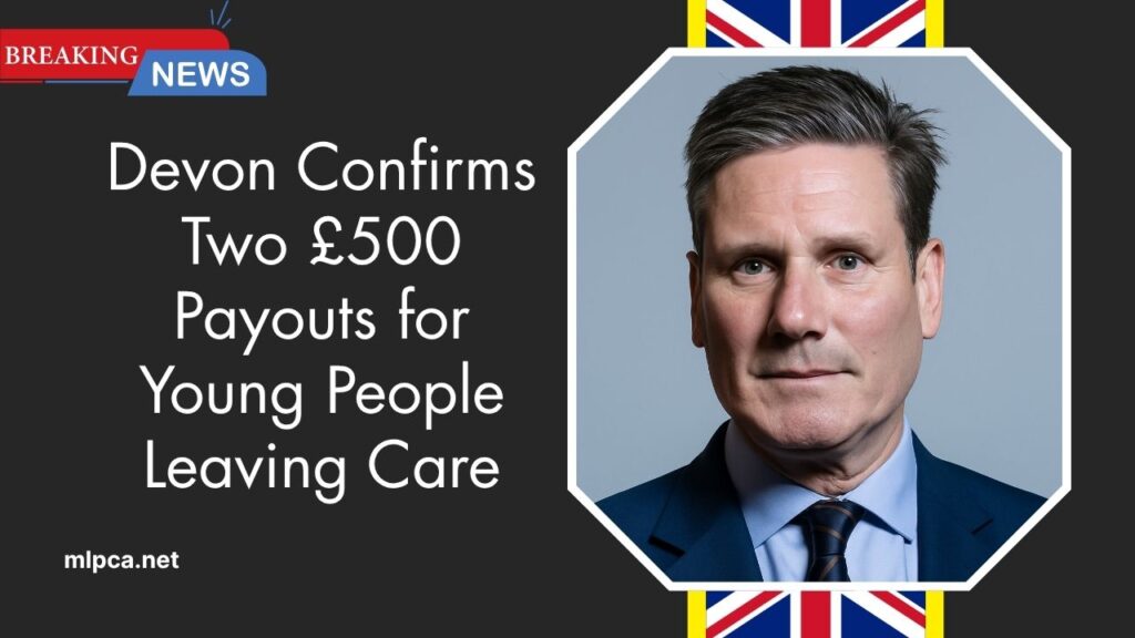 Devon Confirms Two £500 Payouts for Young People Leaving Care