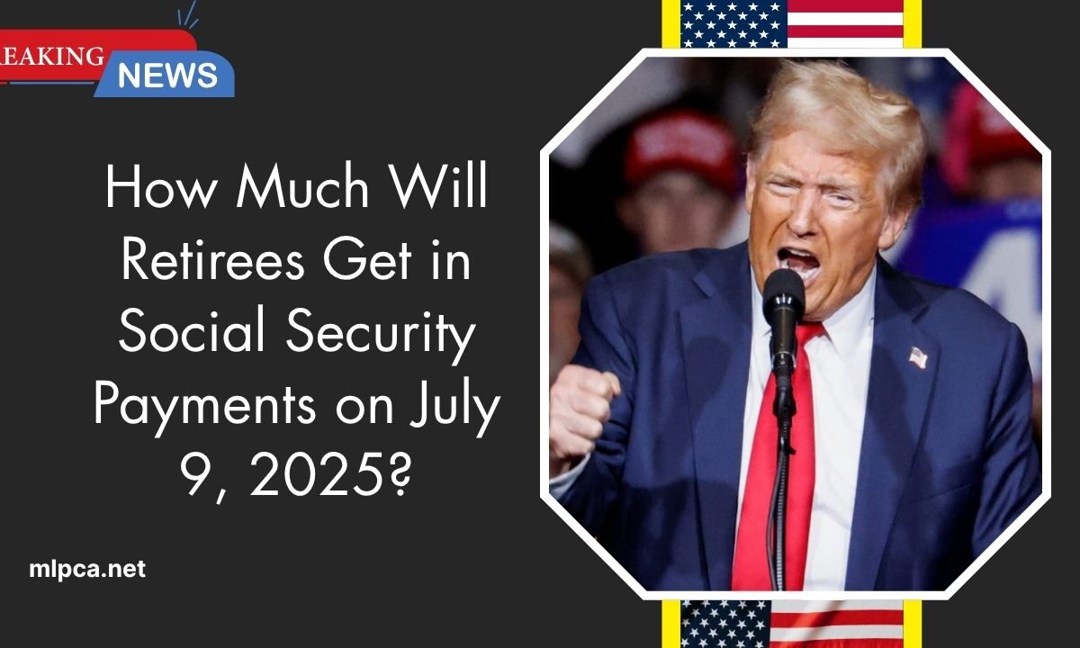 How Much Will Retirees Get in Social Security Payments on July 9, 2025?