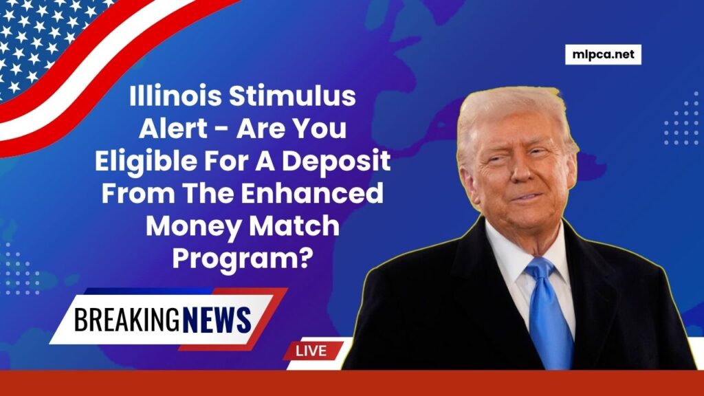 Illinois Stimulus Alert - Are You Eligible For A Deposit From The Enhanced Money Match Program