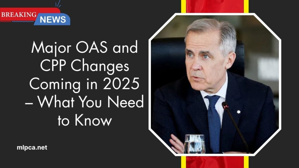 Major OAS and CPP Changes Coming in 2025 – What You Need to Know