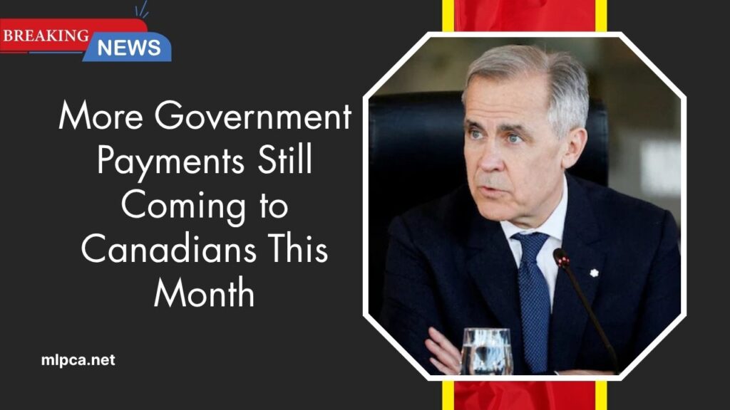More Government Payments Still Coming to Canadians This Month