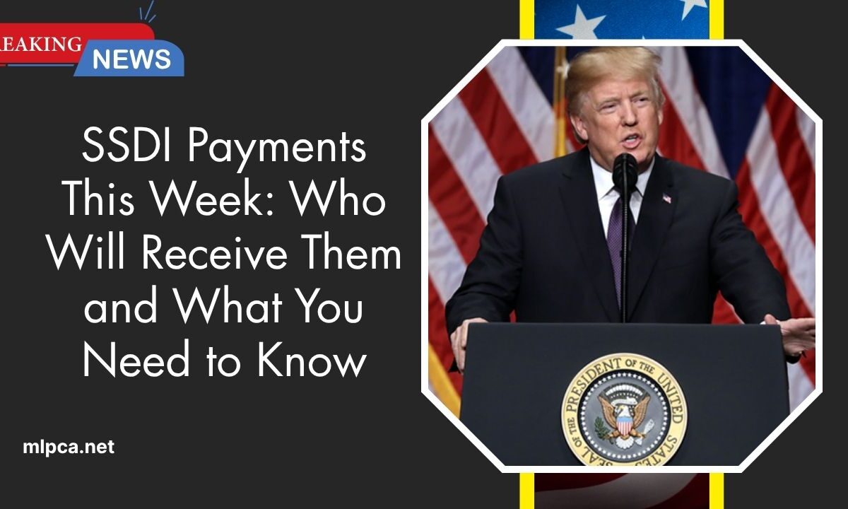 SSDI Payments This Week: Who Will Receive Them and What You Need to Know