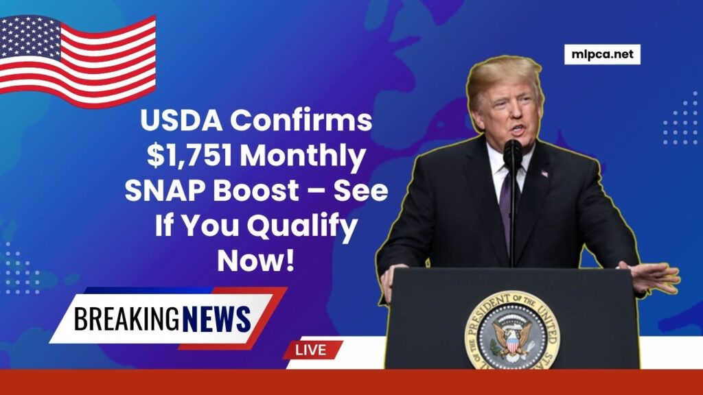 USDA Confirms $1,751 Monthly SNAP Boost – See If You Qualify Now!