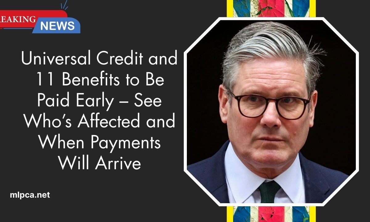 Universal Credit and 11 Benefits to Be Paid Early – See Who’s Affected and When Payments Will Arrive
